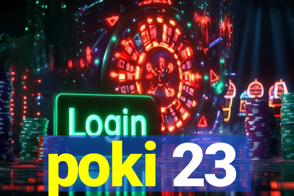 poki 23